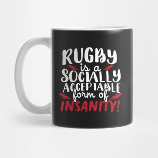 Rugby Is A Socially Acceptable Form Of Insanity Mug